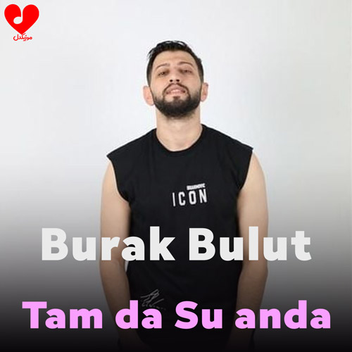 دانلود آهنگ Tam Da Şu Anda از Burak Bulut